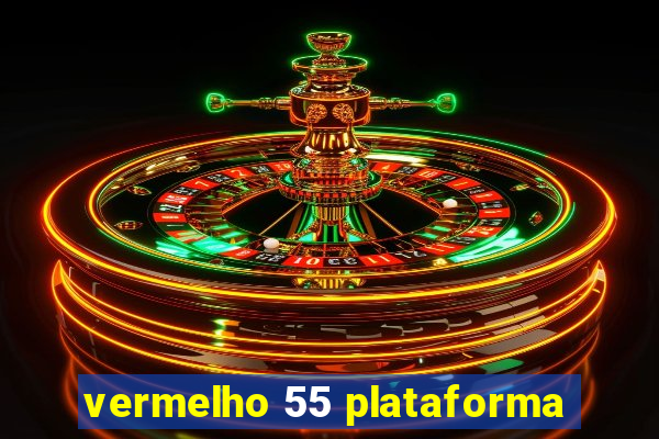 vermelho 55 plataforma